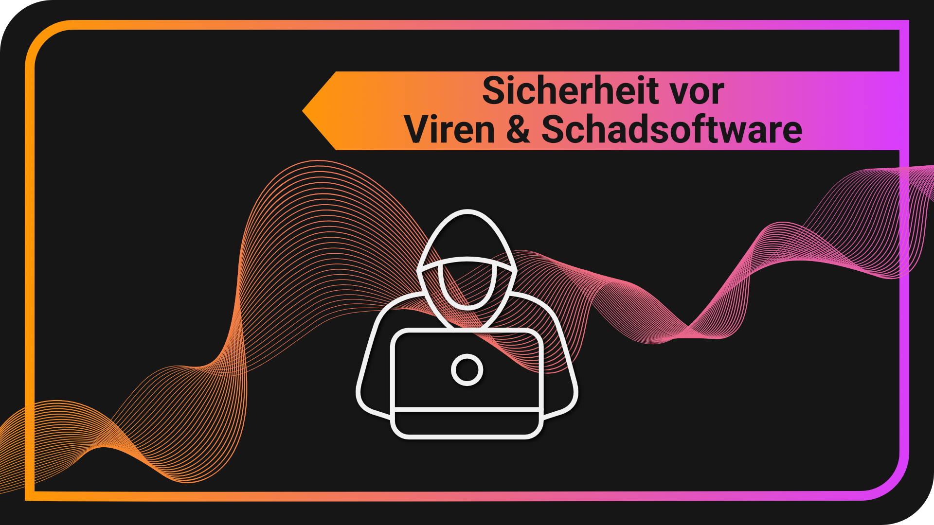 Sicherheit vor Viren & Schadsoftware